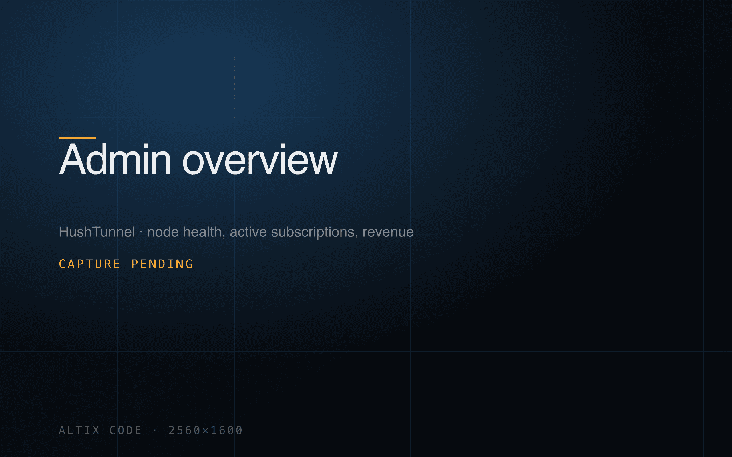 HushTunnel admin overview screen